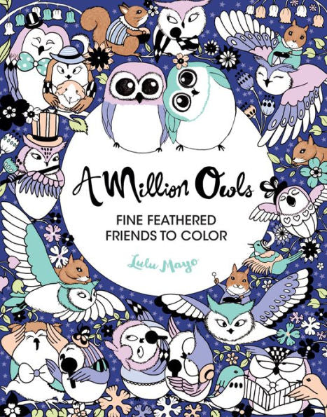 A Million Owls: Fine Feathered Friends To Color (Volume 5) (A Million Creatures To Color) (Volume 4)