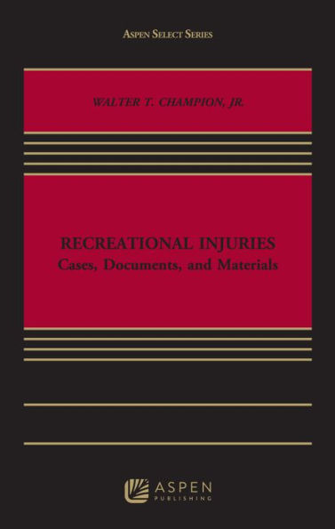 Recreational Injuries: Cases, Documents, And Materials (Aspen Select)
