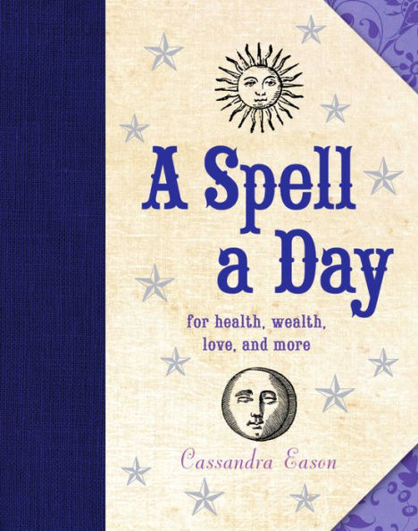 A Spell A Day: For Health, Wealth, Love, And More