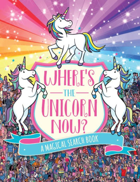 Where's The Unicorn Now?: A Magical Search Book (Volume 2) (A Remarkable Animals Search Book)