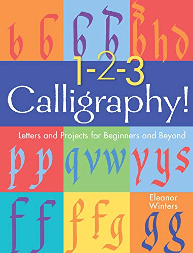 1-2-3 Calligraphy!: Letters and Projects for Beginners and Beyond (Volume 2) (Calligraphy Basics)