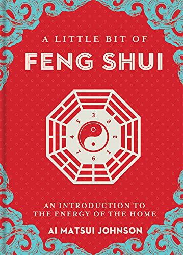 A Little Bit Of Feng Shui: An Introduction To The Energy Of The Home (Volume 28) (Little Bit Series)