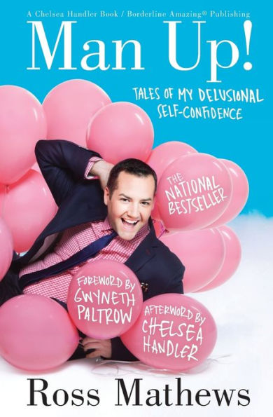 Man Up!: Tales Of My Delusional Self-Confidence (A Chelsea Handler Book/Borderline Amazing Publishing)