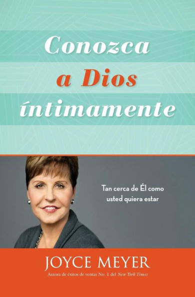 Conozca A Dios Intimamente: Tan Cerca De ? Como Usted Quiera Estar (Spanish Edition)