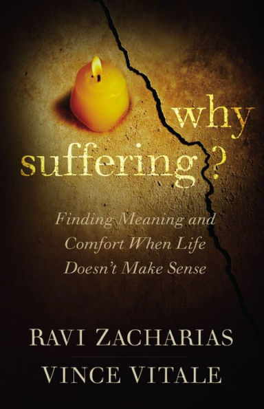 Why Suffering?: Finding Meaning And Comfort When Life Doesn't Make Sense