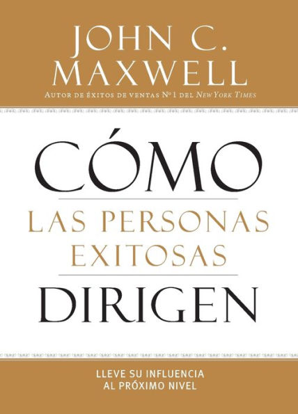 Cómo Las Personas Exitosas Dirigen (Spanish Edition)