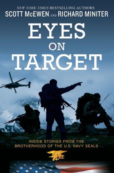 Eyes On Target: Inside Stories From The Brotherhood Of The U.S. Navy Seals