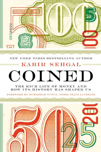 Coined: The Rich Life Of Money And How Its History Has Shaped Us