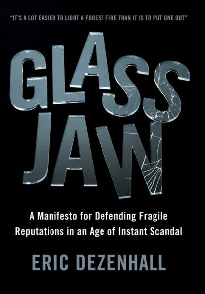 Glass Jaw: A Manifesto For Defending Fragile Reputations In An Age Of Instant Scandal