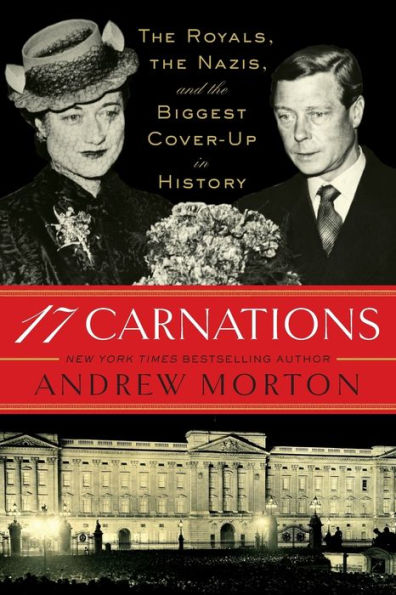 17 Carnations: The Royals, The Nazis, And The Biggest Cover-Up In History