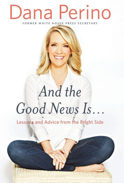 And The Good News Is...: Lessons And Advice From The Bright Side