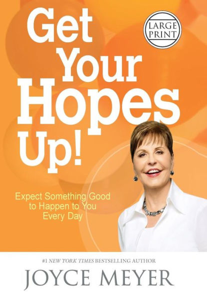 Get Your Hopes Up!: Expect Something Good To Happen To You Every Day