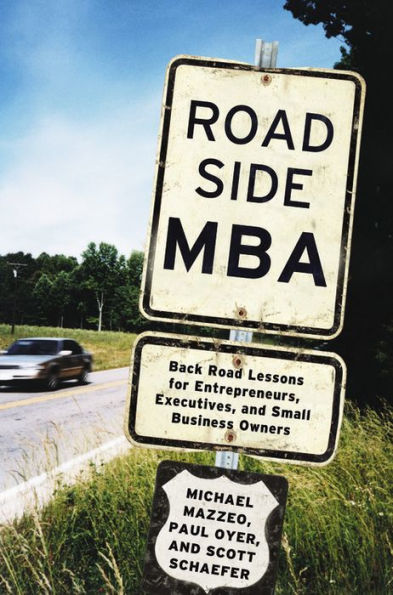 Roadside Mba: Back Road Lessons For Entrepreneurs, Executives And Small Business Owners