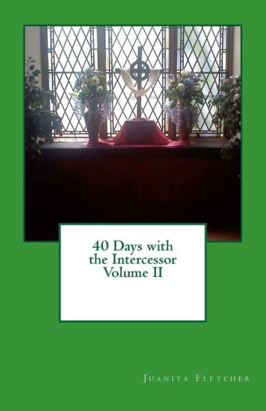 40 Days With The Intercessor / Volume 2: Praying With Expectation.