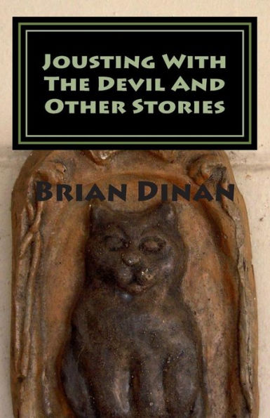 Jousting With The Devil And Other Stories: Jousting With The Devil And Other Stories. Designed To Delight And Entertain.Tales Of The Whimsical, The Unique And The Not So Mundane.