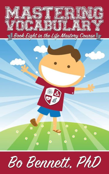 Mastering Vocabulary: Book Eight In The Life Mastery Course