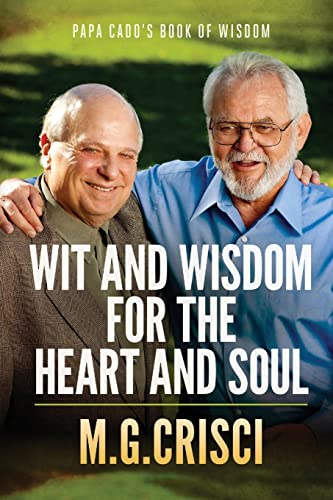 Papa Cado's Book Of Wisdom: Wit And Wisdom For The Heart And Soul