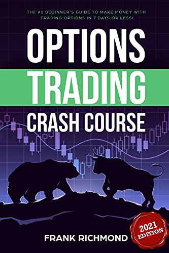 Options Trading Crash Course: The #1 Beginner's Guide to Make Money with Trading Options in 7 Days or Less! - 9781456636104