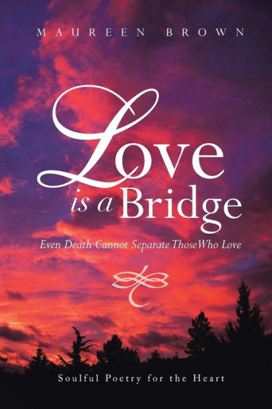 Love Is A Bridge: Even Death Cannot Separate Those Who Love
