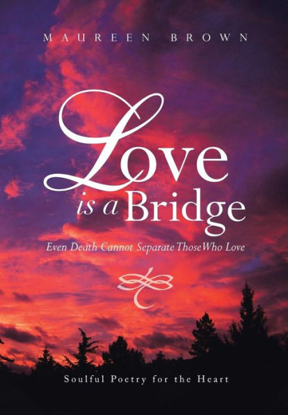 Love Is A Bridge: Even Death Cannot Keep Loving Hearts Apart