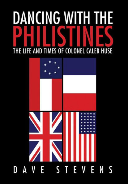 Dancing With The Philistines: The Life And Times Of Colonel Caleb Huse