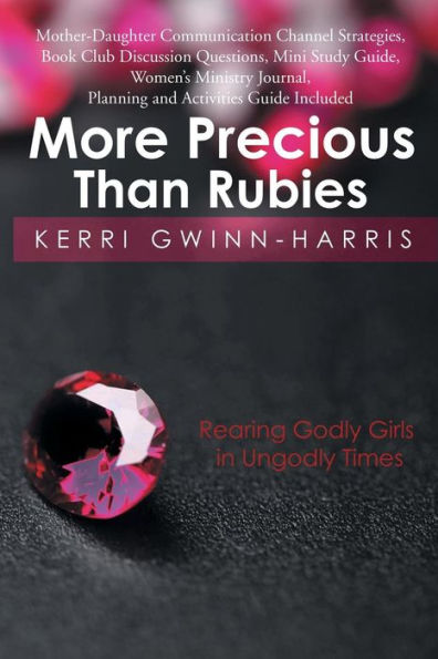 More Precious Than Rubies: Rearing Godly Girls In Ungodly Times