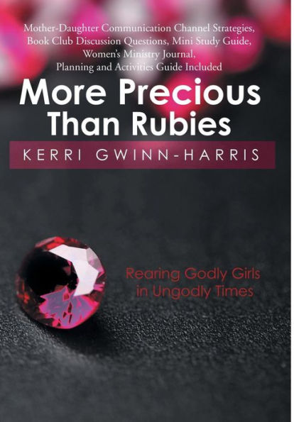 More Precious Than Rubies: Rearing Godly Girls In Ungodly Times