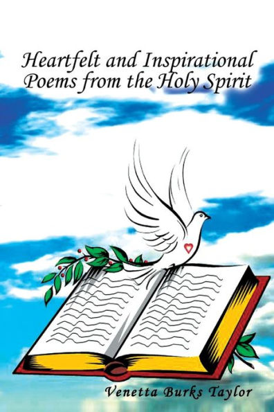 Heartfelt And Inspirational Poems From The Holy Spirit: From The Holy Spirit