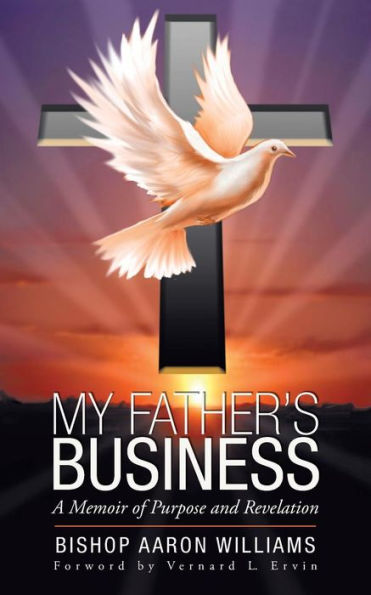 My Father's Business: A Memoir Of Purpose And Revelation