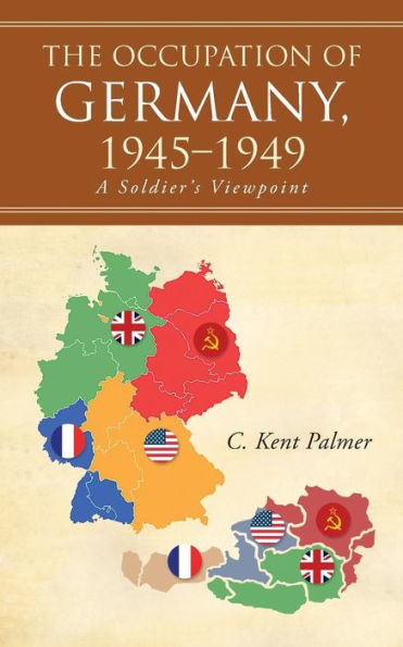 The Occupation Of Germany, 1945-1949: A Soldier's Viewpoint