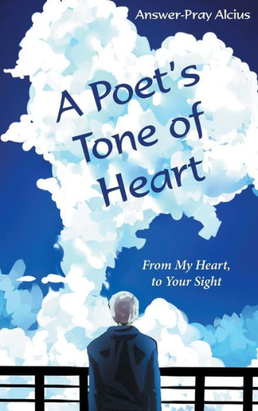 A Poet's Tone Of Heart: From My Heart, To Your Sight