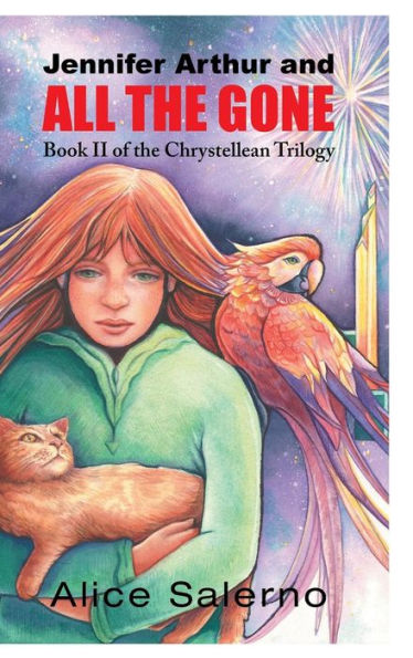 Jennifer Arthur And All The Gone: Book Two Of The Chrystellean Trilogy