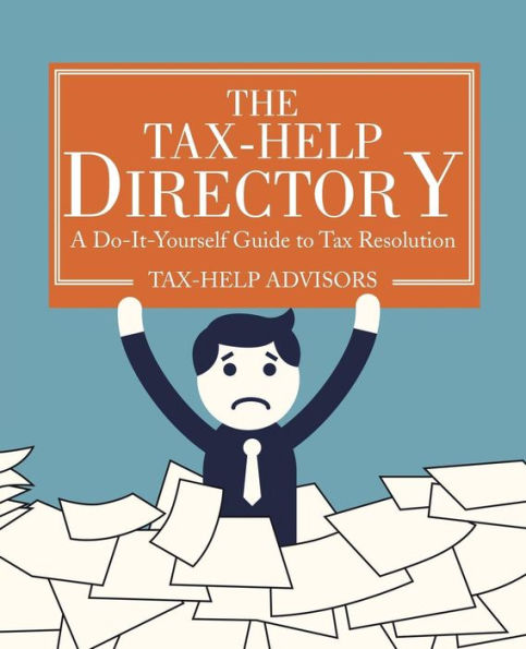 The Tax-Help Directory: A Do-It-Yourself Guide To Tax Resolution