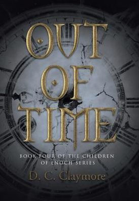 Out Of Time: Book Four Of The Children Of Enoch Series (The Children Of Enoch, 4)