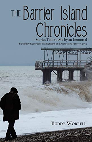 The Barrier Island Chronicles: Stories Told To Me By An Immortal