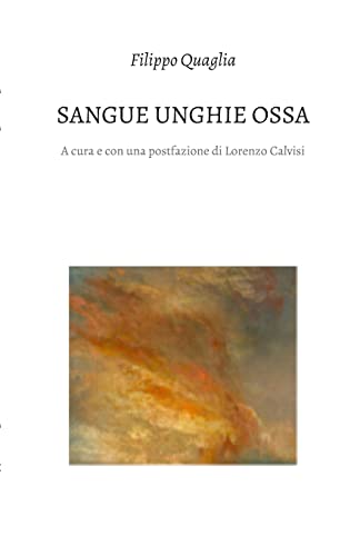 Sangue Unghie E Ossa: Poesie E Prose Poetiche (Italian Edition)