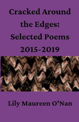 Cracked Around The Edges: Selected Poems 2015-2019