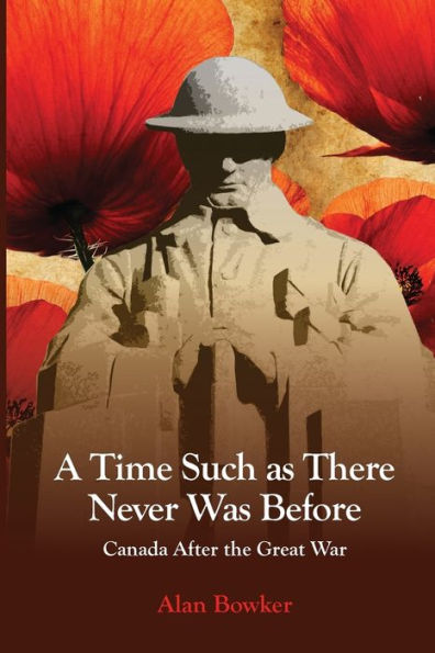 A Time Such As There Never Was Before: Canada After The Great War