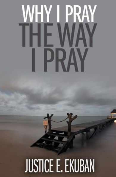 Why I Pray The Way I Pray