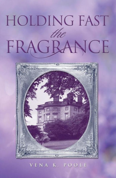 Holding Fast The Fragrance