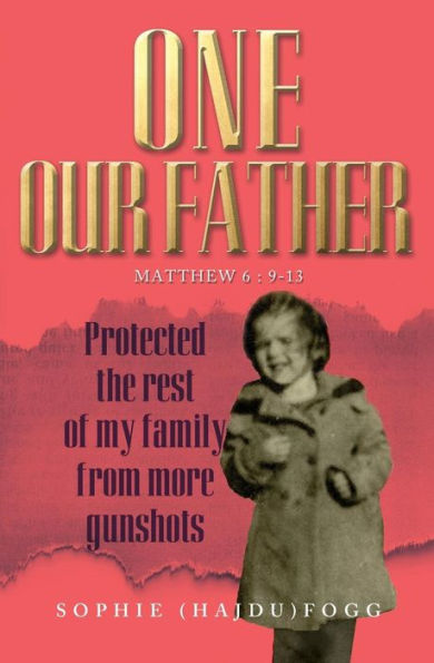 One Our Father: Protected The Rest Of My Family From More Gunshots