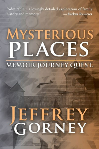Mysterious Places: Memoir. Journey. Quest.