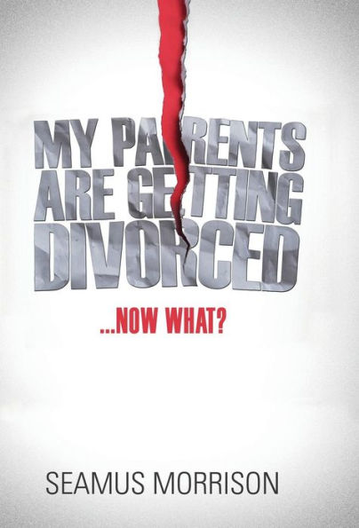 My Parents Are Getting Divorced...Now What?