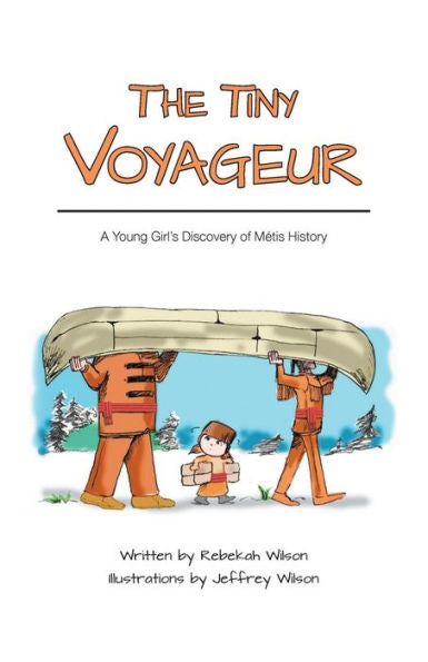 The Tiny Voyageur: A Young Girl's Discovery Of Métis History
