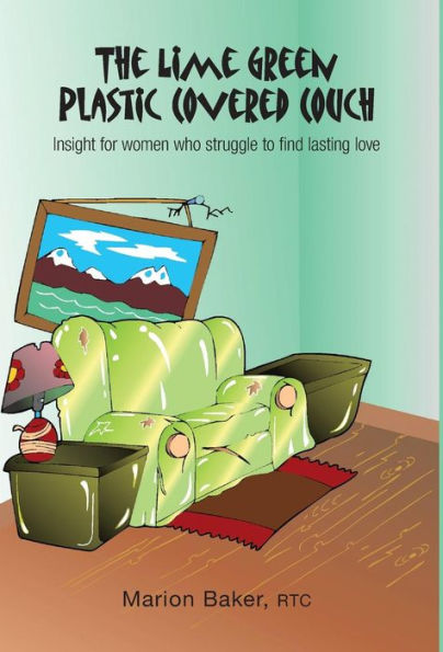 The Lime Green Plastic Covered Couch: Insight For Women Who Struggle To Find Lasting Love