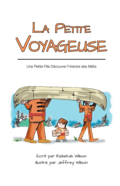 La Petite Voyageuse: Une Petite Fille Decouvre L'Histoire Des Métis