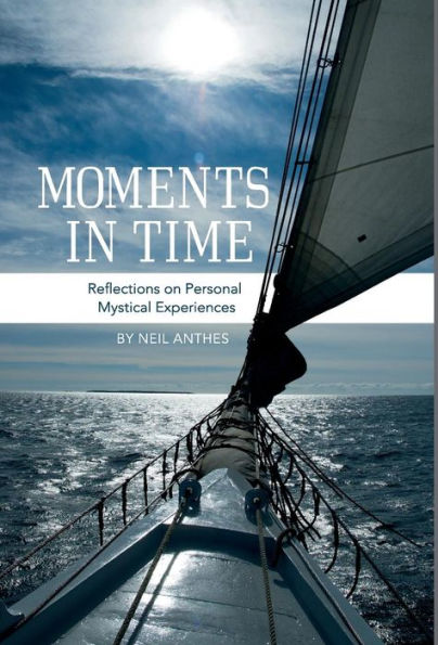 Moments In Time: Reflections On Personal Mystical Experiences
