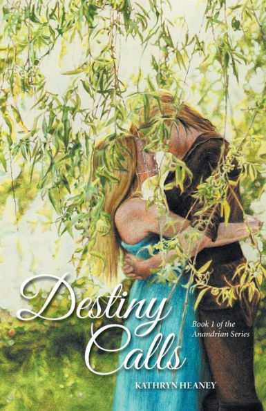 Destiny Calls: Book 1 Of The Anandrian Series