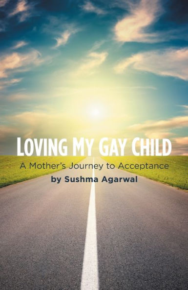 Loving My Gay Child: A Mother's Journey To Acceptance