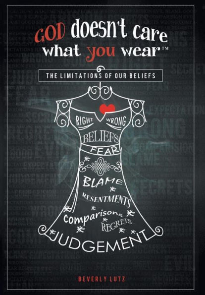 God Doesn't Care What You Wear(Tm): The Limitations Of Our Beliefs
